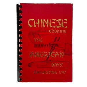 Chinese Cooking The American Way Cookbook By Catherine Liu 1984 Spiral Bound